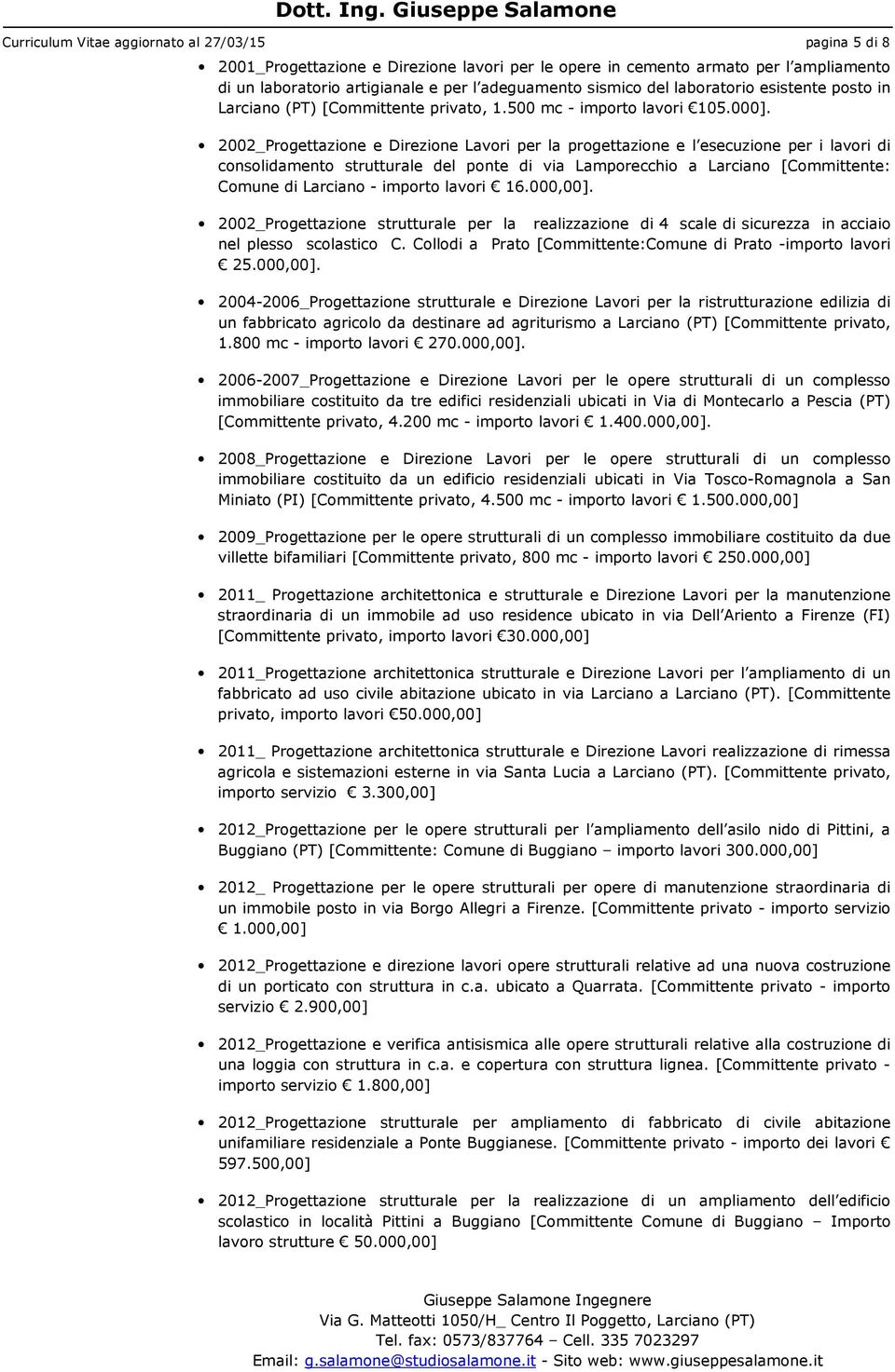 2002_Progettazione e Direzione Lavori per la progettazione e l esecuzione per i lavori di consolidamento strutturale del ponte di via Lamporecchio a Larciano [Committente: Comune di Larciano -