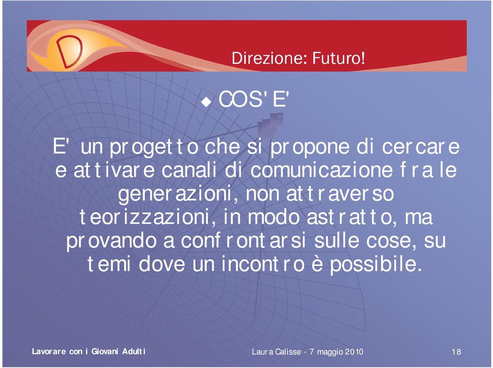 teorizzazioni, in modo astratto, ma provando a confrontarsi