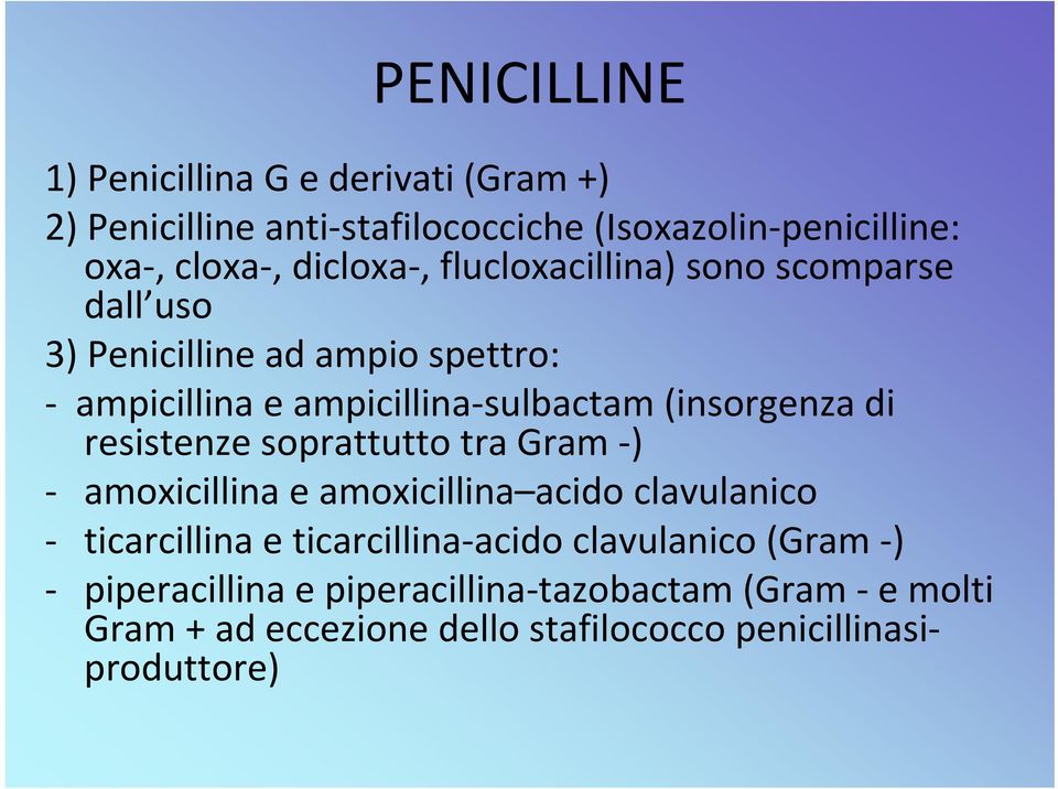 (insorgenza di resistenze soprattutto tra Gram ) amoxicillina e amoxicillina acido clavulanico ticarcillina e ticarcillina
