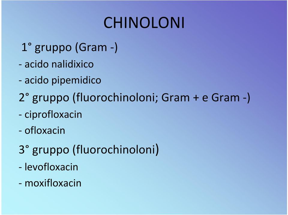 (fluorochinoloni; Gram + e Gram )