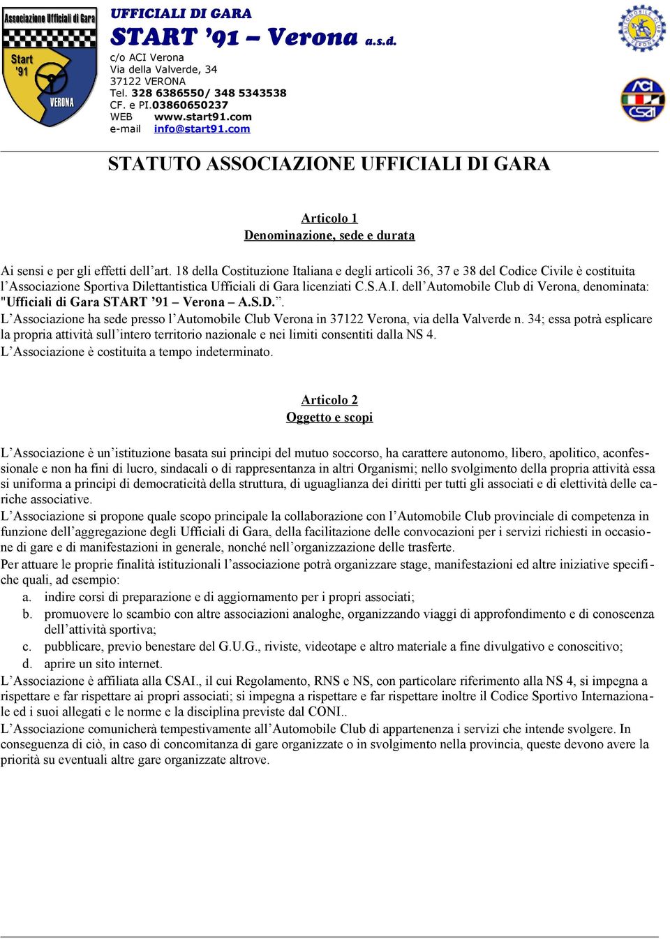 S.D.. L Associazione ha sede presso l Automobile Club Verona in 37122 Verona, via della Valverde n.