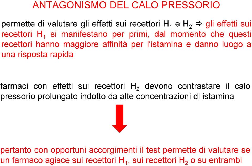 rapida farmaci con effetti sui recettori H 2 devono contrastare il calo pressorio prolungato indotto da alte concentrazioni di