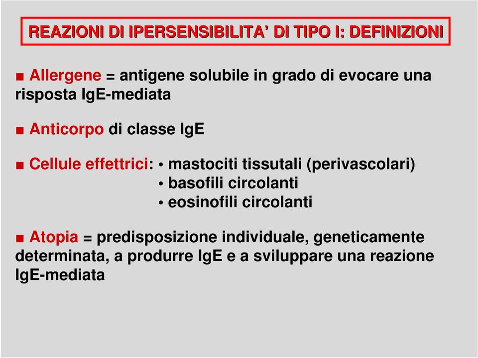 tissutali (perivascolari) basofili circolanti eosinofili circolanti Atopia =