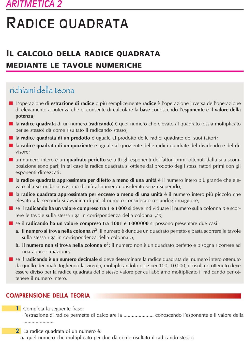 numero (radicando) eá quel numero che elevato al quadrato (ossia moltilicato er se stesso) daá come risultato il radicando stesso; n la radice quadrata di un rodotto eá uguale al rodotto delle radici