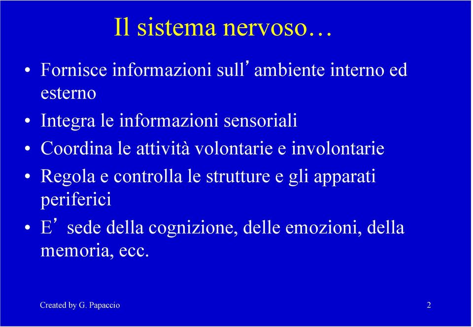 involontarie Regola e controlla le strutture e gli apparati periferici E