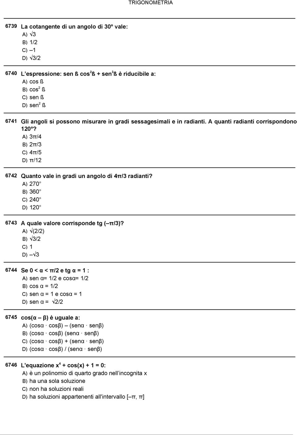 A) 270 B) 360 C) 240 D) 120 A quale valore corrisponde tg ( π/3)?