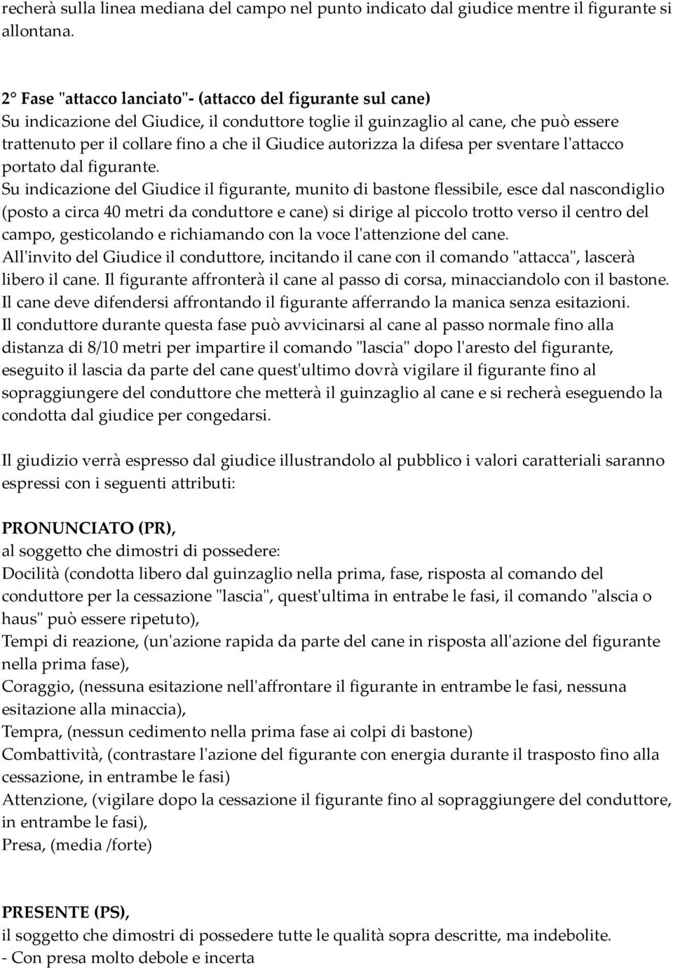 autorizza la difesa per sventare l'attacco portato dal figurante.