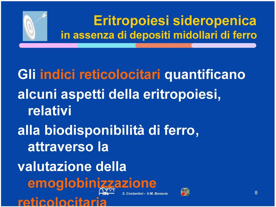 della eritropoiesi, relativi alla biodisponibilità di ferro,