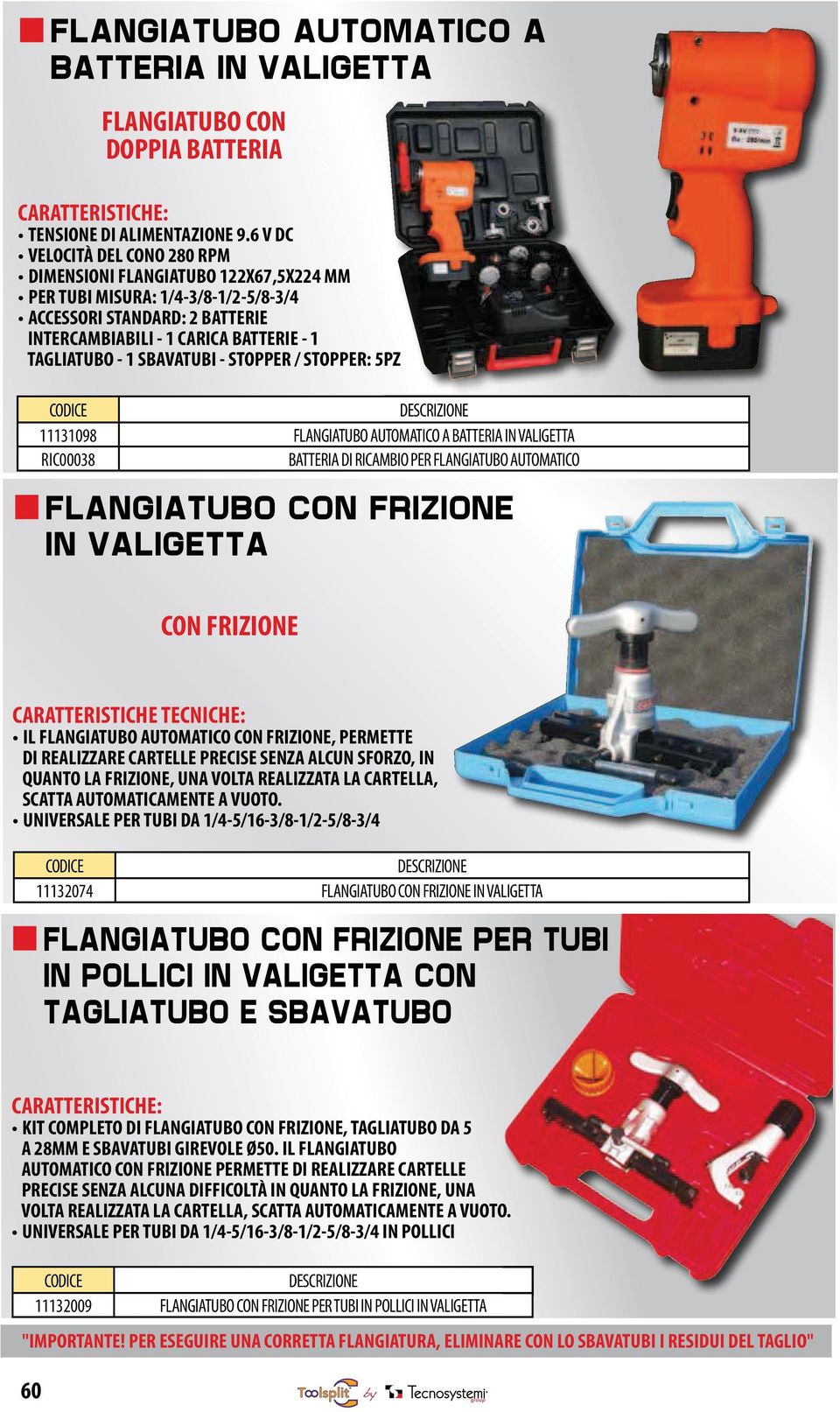 SBAVATUBI - STOPPER / STOPPER: 5PZ 11131098 FLANGIATUBO AUTOMATICO A BATTERIA RIC00038 BATTERIA DI RICAMBIO PER FLANGIATUBO AUTOMATICO FLANGIATUBO CON FRIZIONE CON FRIZIONE IL FLANGIATUBO AUTOMATICO