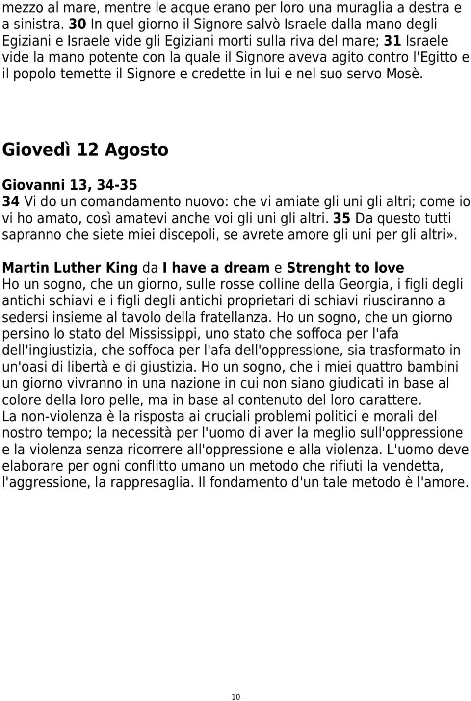 l'egitto e il popolo temette il Signore e credette in lui e nel suo servo Mosè.