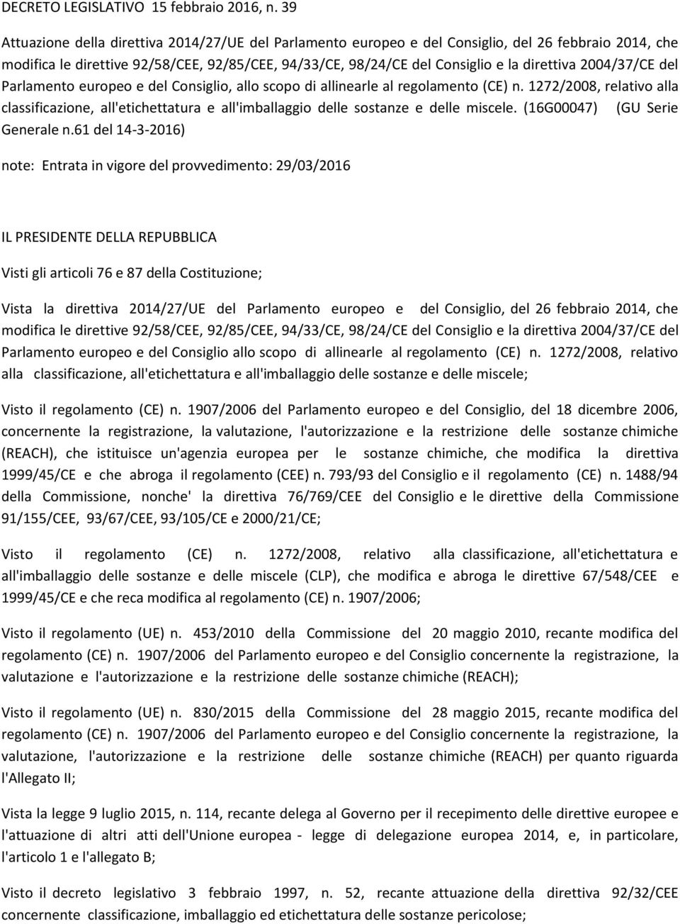 2004/37/CE del Parlamento europeo e del Consiglio, allo scopo di allinearle al regolamento (CE) n.