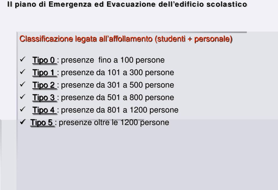 : presenze da 301 a 500 persone Tipo 3 : presenze da 501 a 800 persone