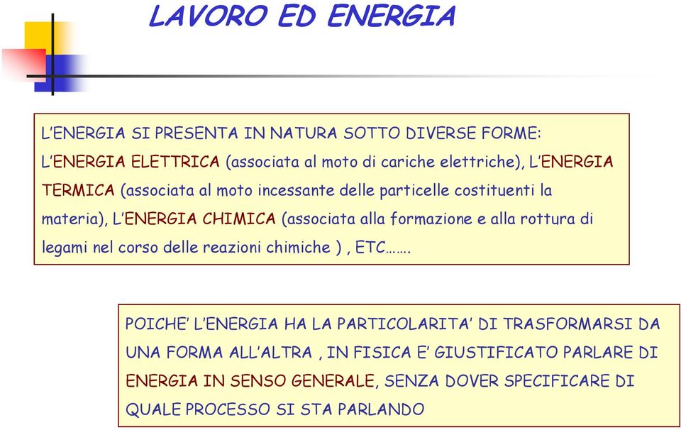 formazione e alla rottura di legami nel corso delle reazioni chimiche ), ETC.