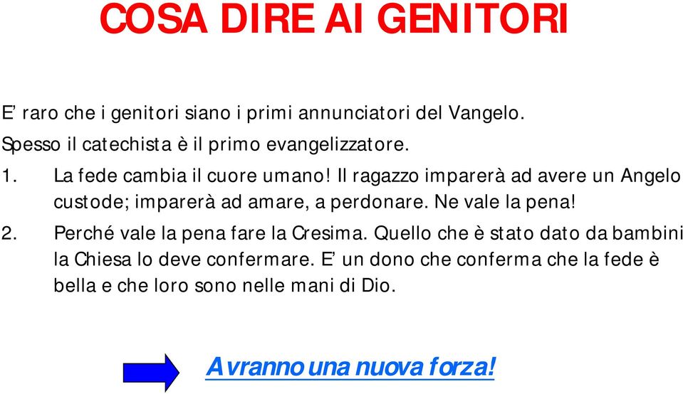 Il ragazzo imparerà ad avere un Angelo custode; imparerà ad amare, a perdonare. Ne vale la pena! 2.