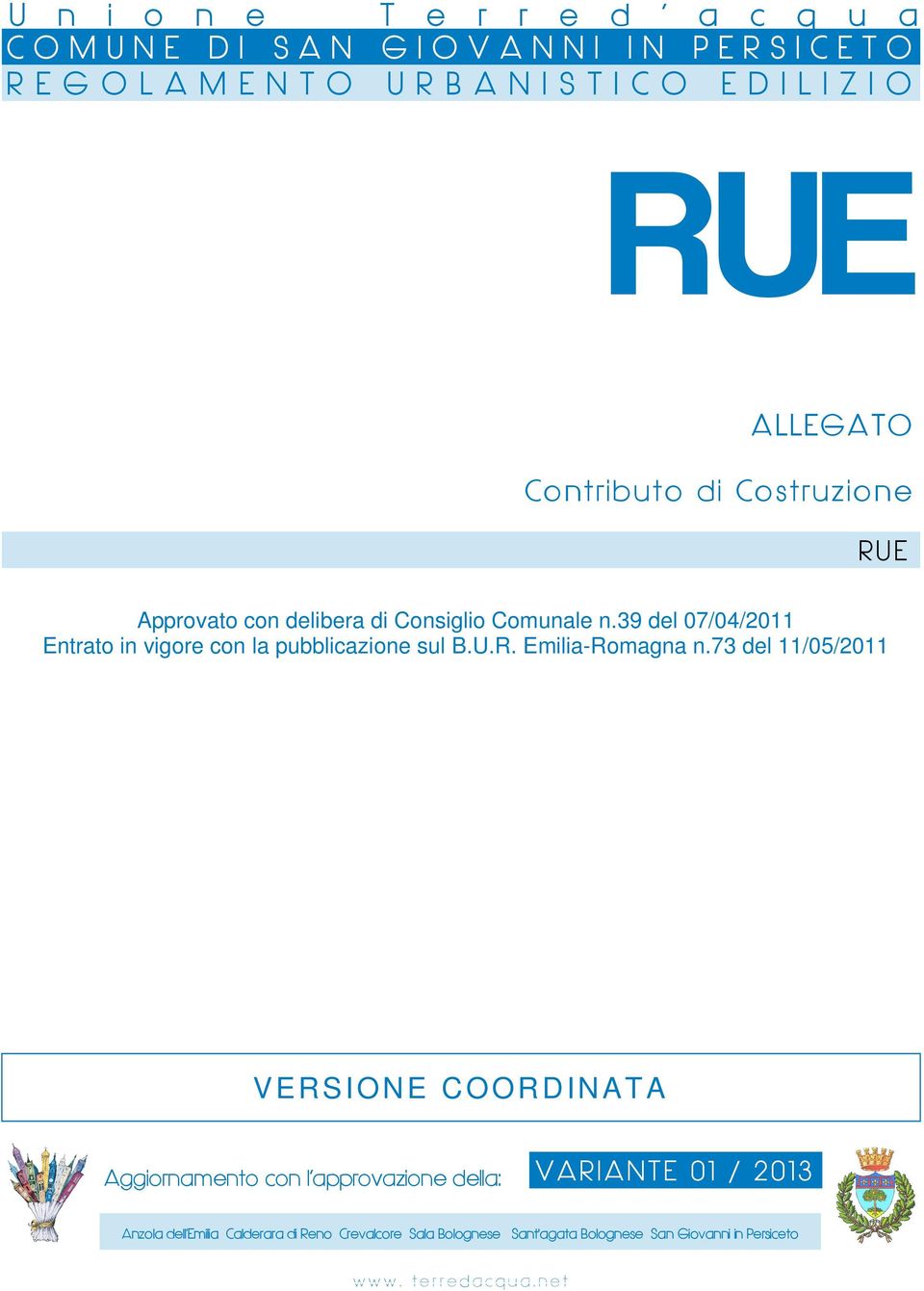 39 del 07/04/2011 Entrato in vigore con la pubblicazione sul B.U.R. Emilia-Romagna n.