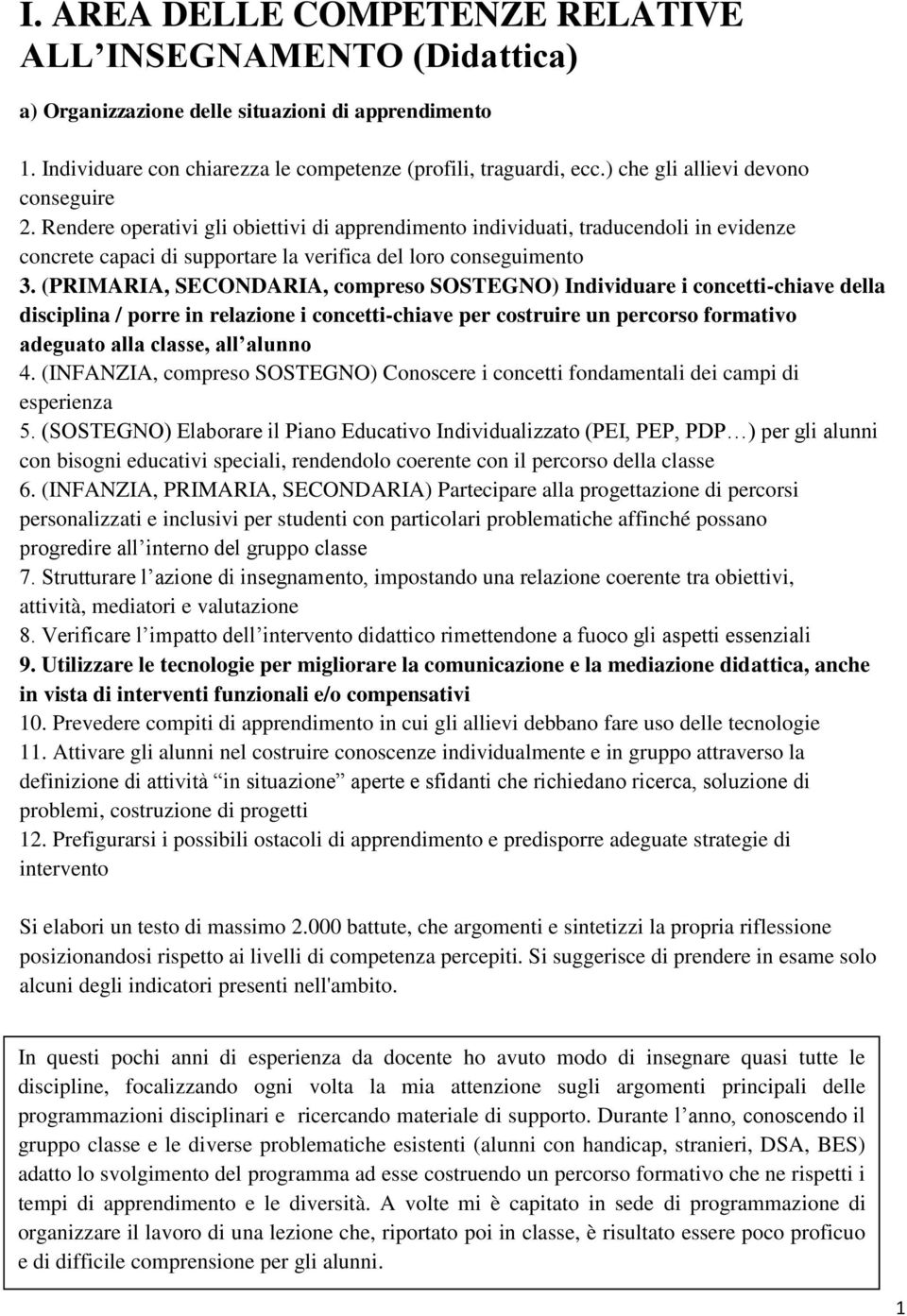 (PRIMARIA, SECONDARIA, compreso SOSTEGNO) Individuare i concetti-chiave della disciplina / porre in relazione i concetti-chiave per costruire un percorso formativo adeguato alla classe, all alunno 4.