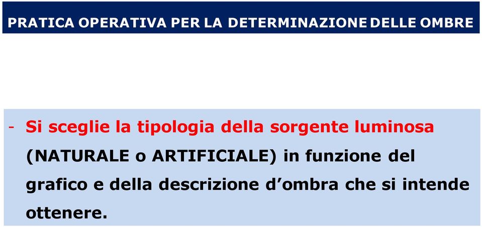 luminosa (NATURALE o ARTIFICIALE) in funzione del