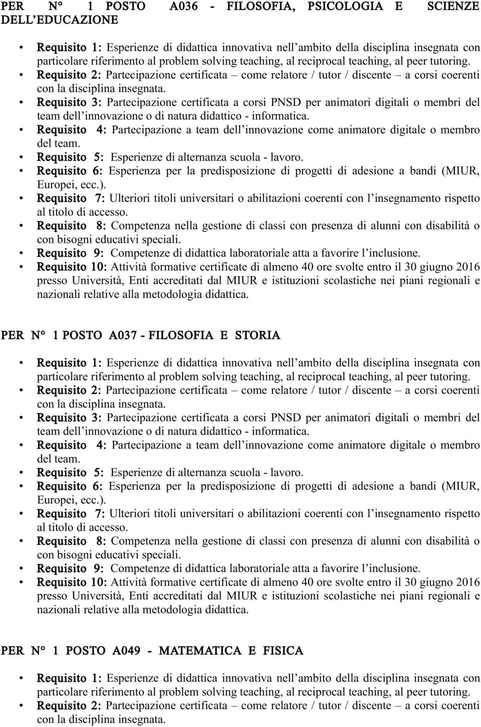 PER N 1 POSTO A037 - FILOSOFIA E STORIA Requisito 4: Partecipazione a team dell innovazione come  PER N 1 POSTO A049 - MATEMATICA