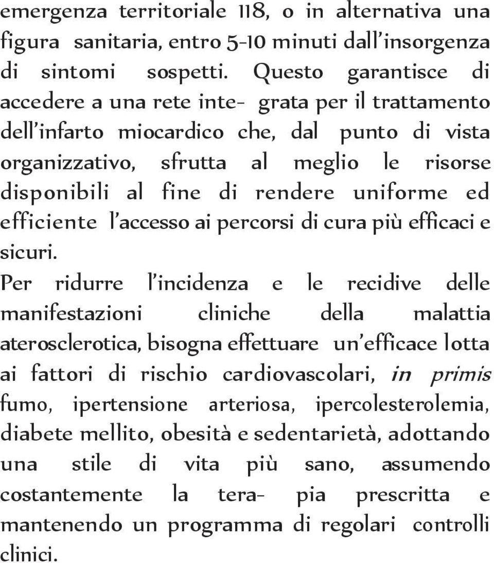 uniforme ed efficiente l accesso ai percorsi di cura più efficaci e sicuri.