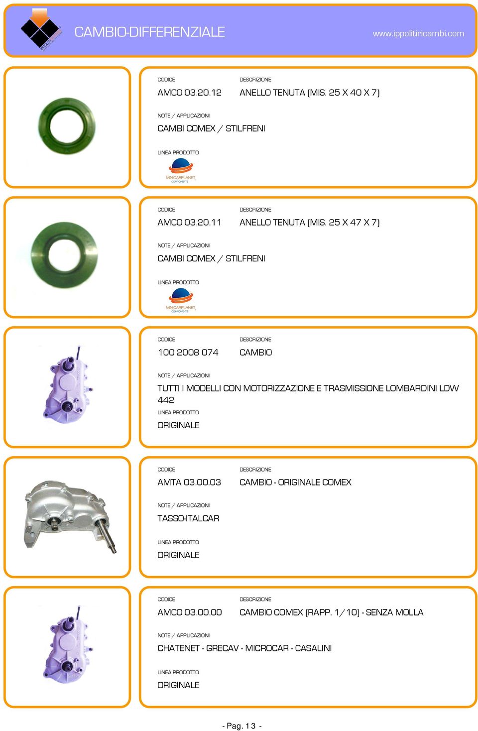 25 X 47 X 7) CAMBI COMEX / STILFRENI 100 2008 074 CAMBIO TUTTI I MODELLI CON MOTORIZZAZIONE E