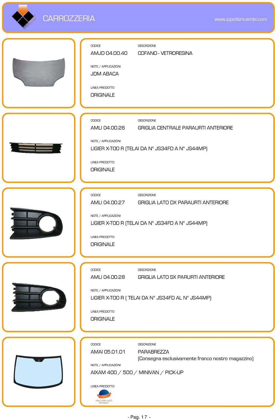 01.01 PARABREZZA (Consegna esclusivamente franco nostro magazzino) AIXAM 400 / 500 / MINIVAN / PICK-UP - Pag. 17 -