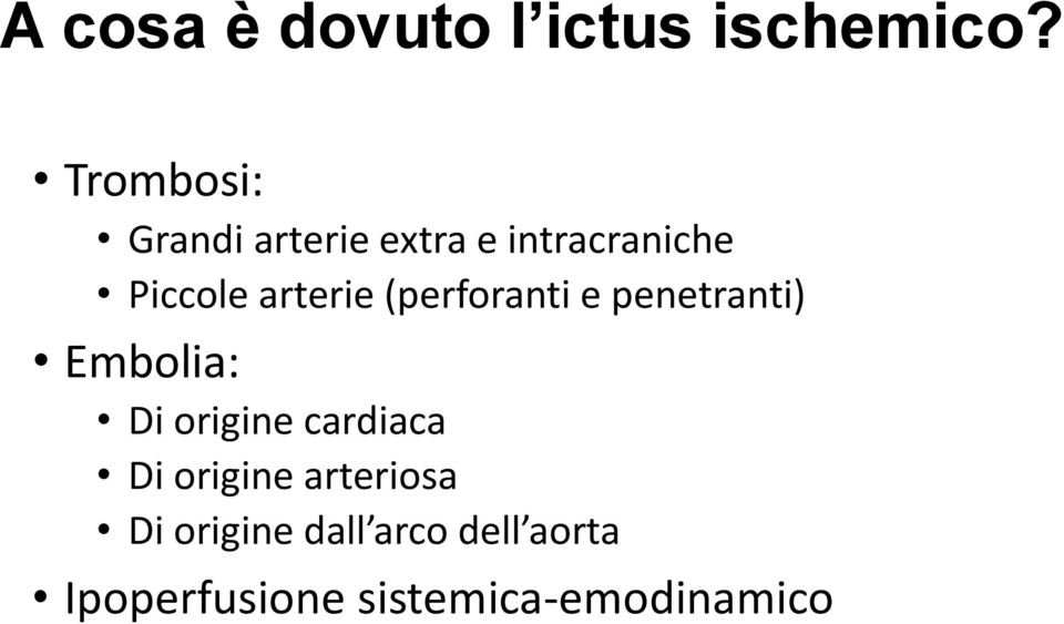 arterie (perforanti e penetranti) Embolia: Di origine