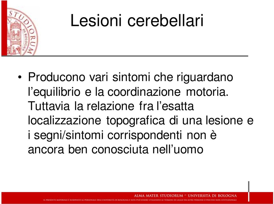 Tuttavia la relazione fra l esatta localizzazione topografica