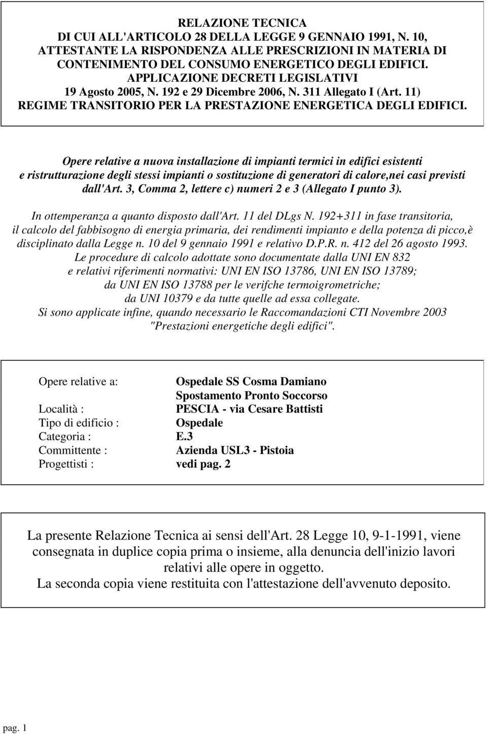 Opere relative a nuova installazione di impianti termici in edifici esistenti e ristrutturazione degli stessi impianti o sostituzione di generatori di calore,nei casi previsti dall'art.