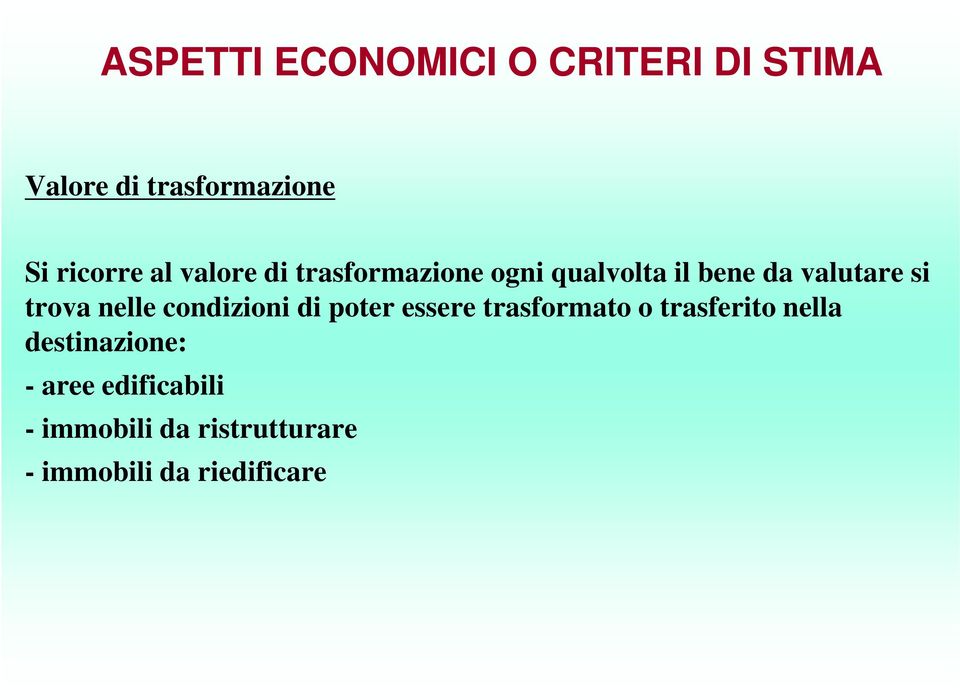 poter essere trasformato o trasferito nella destinazione: - aree