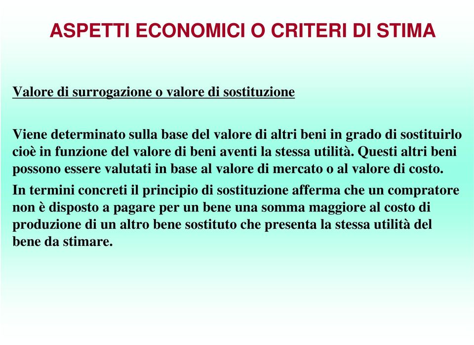 Questi altri beni possono essere valutati in base al valore di mercato o al valore di costo.