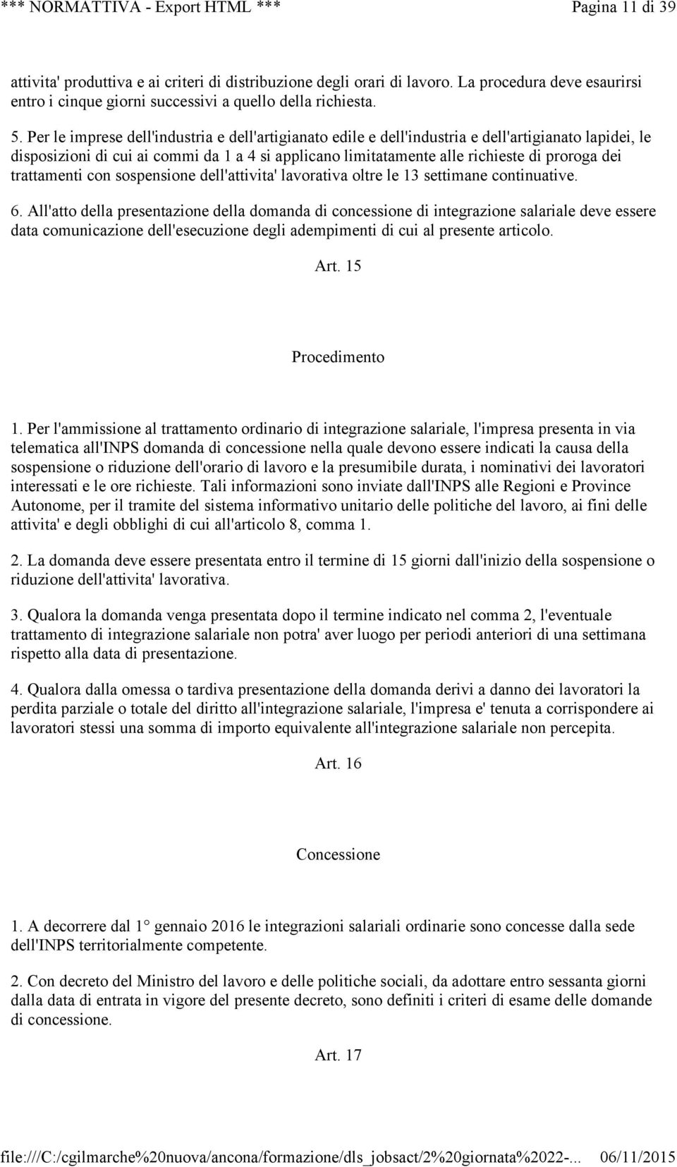 trattamenti con sospensione dell'attivita' lavorativa oltre le 13 settimane continuative. 6.