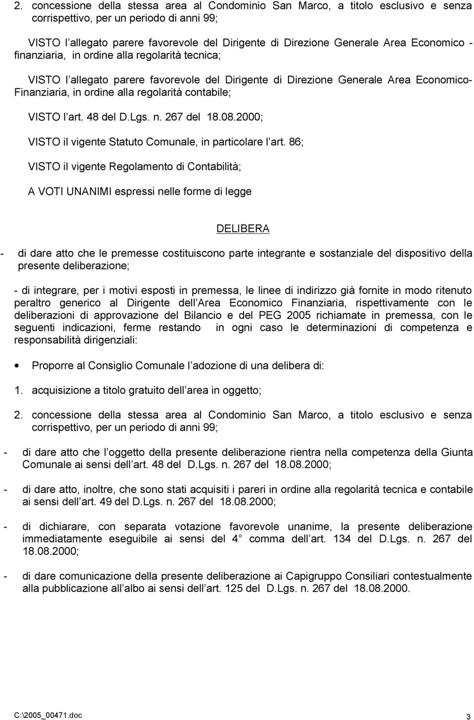 contabile; VISTO l art. 48 del D.Lgs. n. 267 del 18.08.2000; VISTO il vigente Statuto Comunale, in particolare l art.