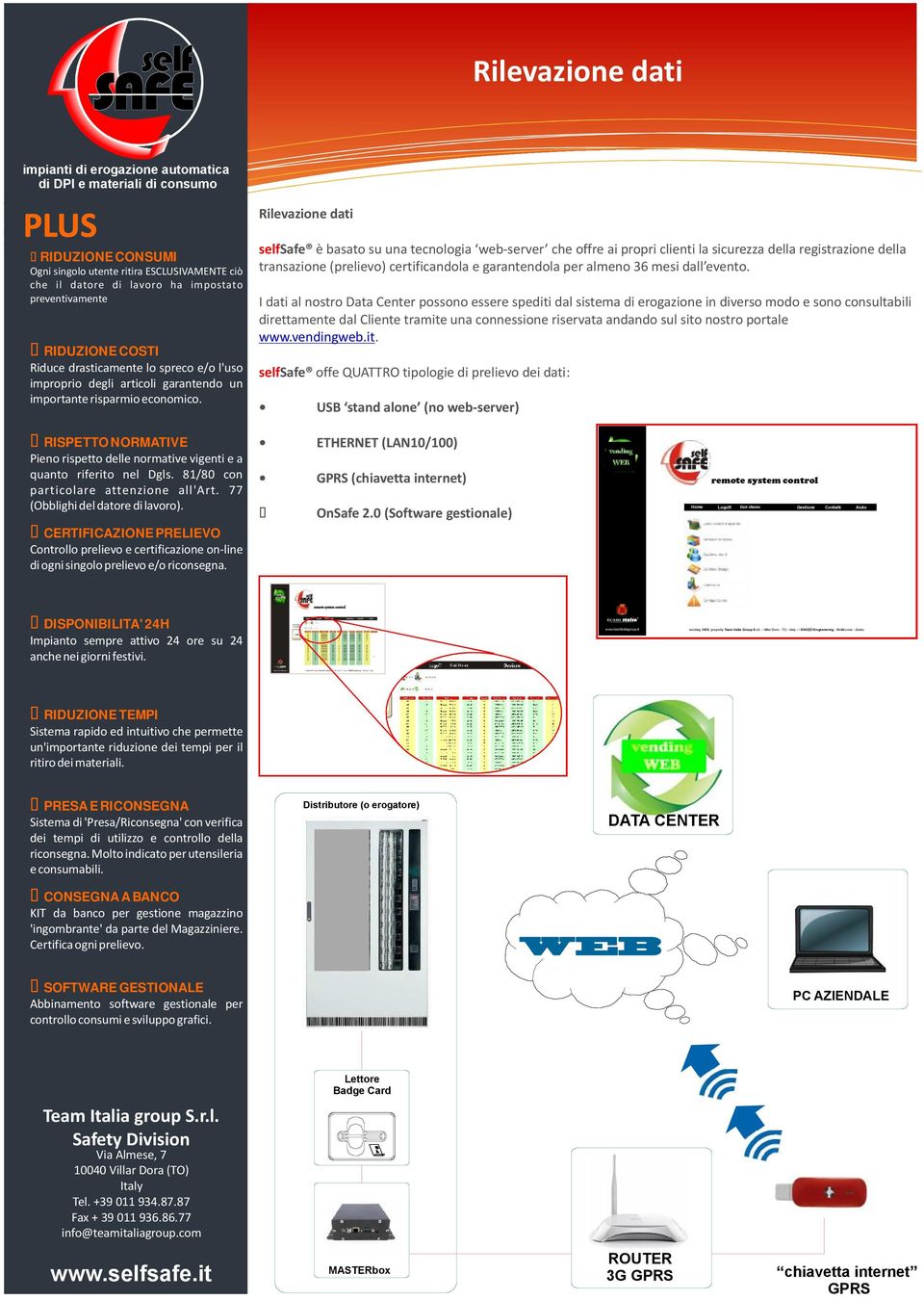 I dati al nostro Data Center possono essere spediti dal sistema di erogazione in diverso modo e sono consultabili direttamente dal Cliente tramite una connessione riservata andando sul sito nostro