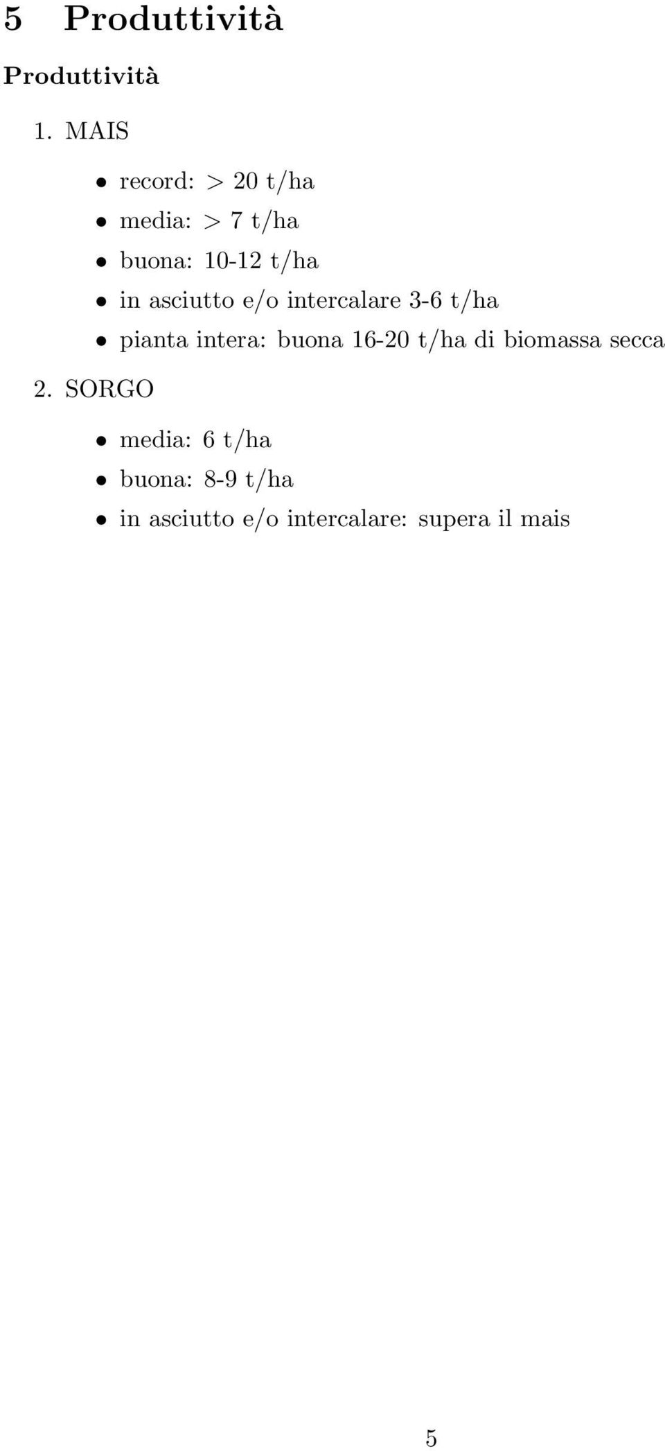 asciutto e/o intercalare 3-6 t/ha pianta intera: buona 16-20