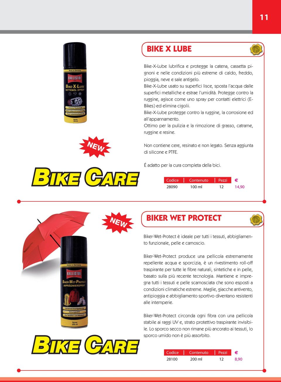 Protegge contro la ruggine, agisce come uno spray per contatti elettrici (E- Bikes) ed elimina cigolii. Bike-X-Lube protegge contro la ruggine, la corrosione ed all appannamento.