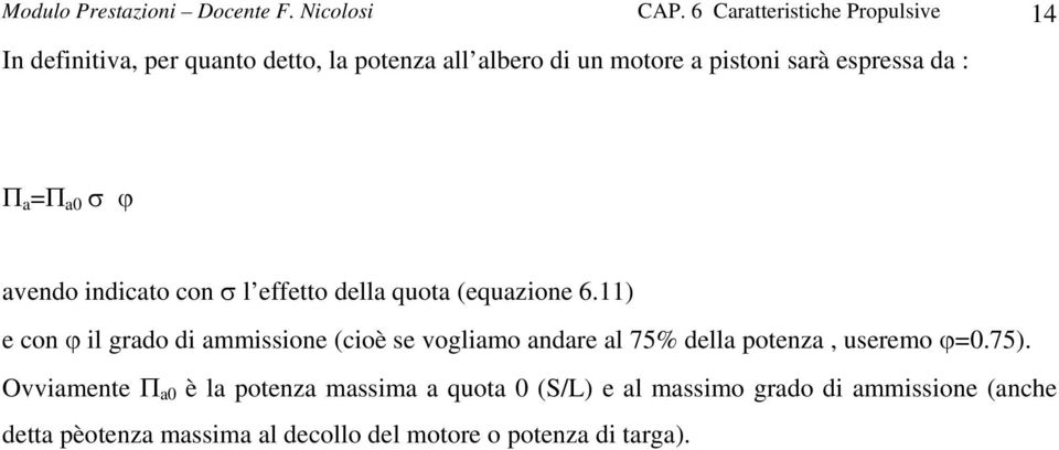 da : a = a0 σ ϕ avendo indicato con σ l effetto della quota (equazione 6.