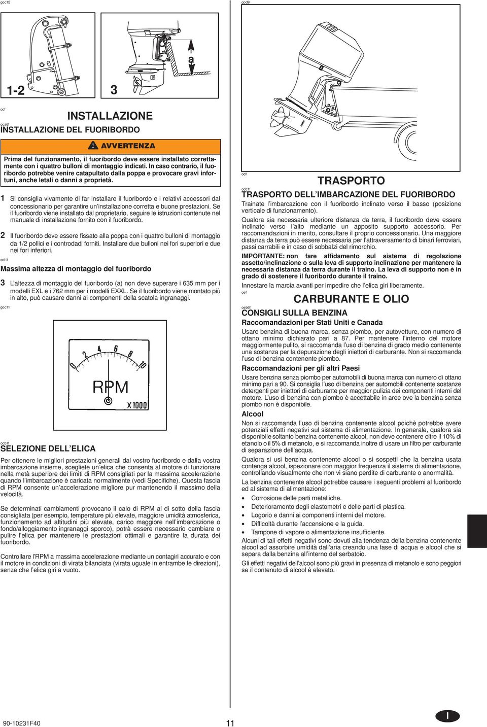 1 Si consigli vivmente di fr instllre il fuoribordo e i reltivi ccessori dl concessionrio per grntire un instllzione corrett e buone prestzioni.