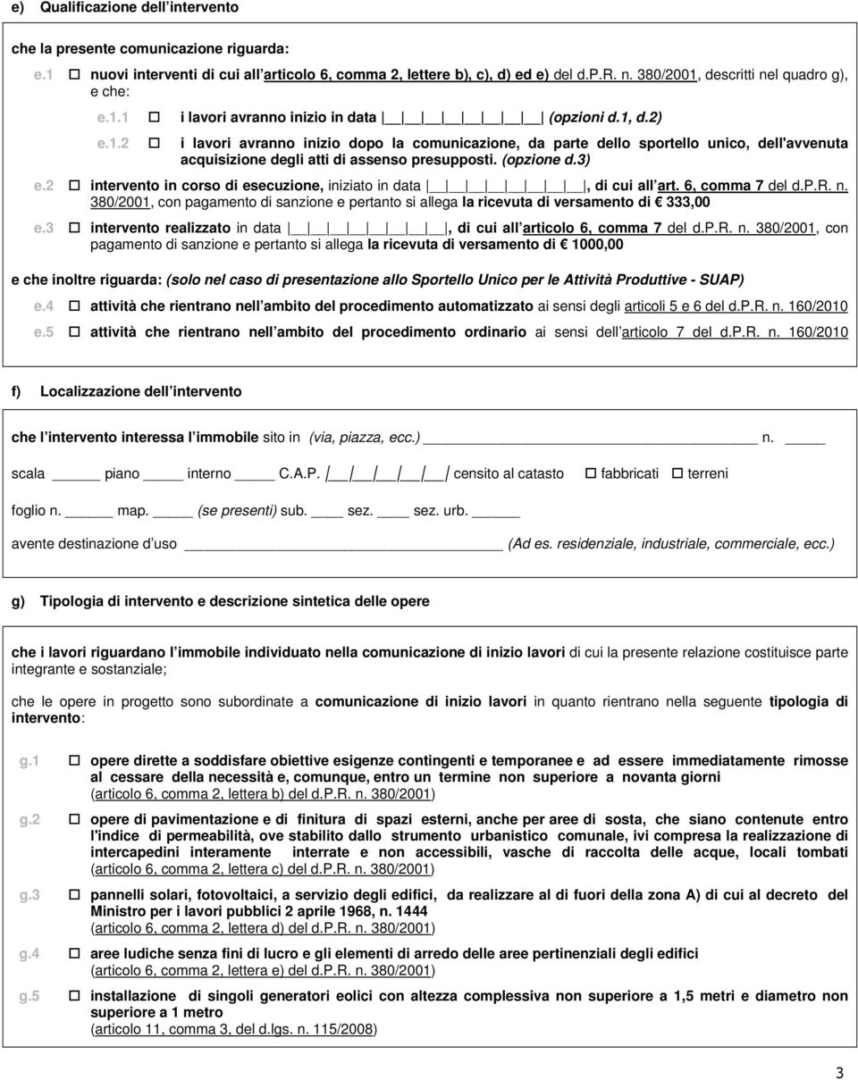 (opzione d.3) e.2 intervento in corso di esecuzione, iniziato in data, di cui all art. 6, comma 7 del d.p.r. n.