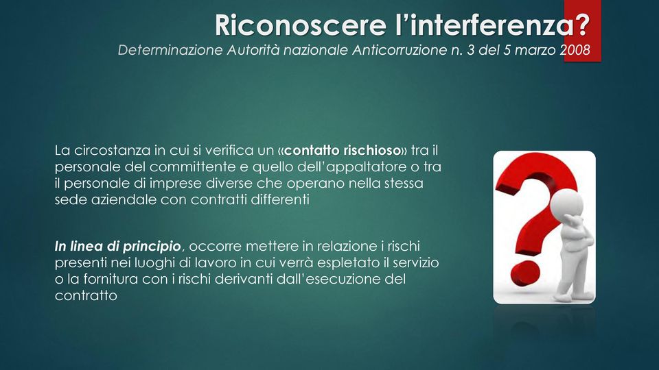 appaltatore o tra il personale di imprese diverse che operano nella stessa sede aziendale con contratti