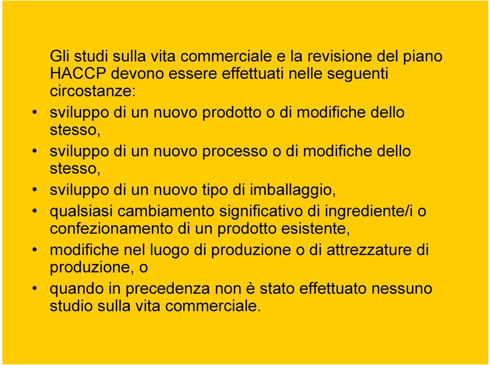 imballaggio, qualsiasi cambiamento significativo di ingrediente/i o confezionamento di un prodotto esistente, modifiche nel luogo