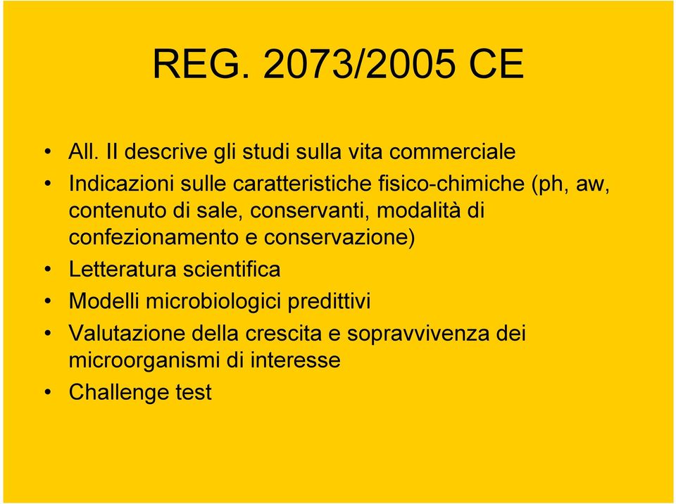 fisico-chimiche (ph, aw, contenuto di sale, conservanti, modalità di confezionamento e