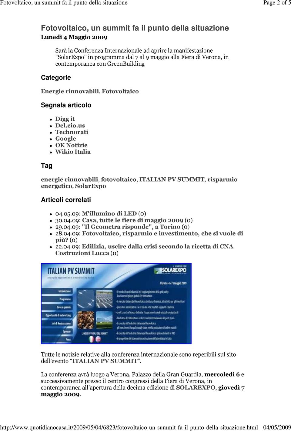 us Technorati Google OK Notizie Wikio Italia energie rinnovabili, fotovoltaico, ITALIAN PV SUMMIT, risparmio energetico, SolarExpo Articoli correlati 04.05.09: M'illumino di LED (0) 30.04.09: Casa, tutte le fiere di maggio 2009 (0) 29.