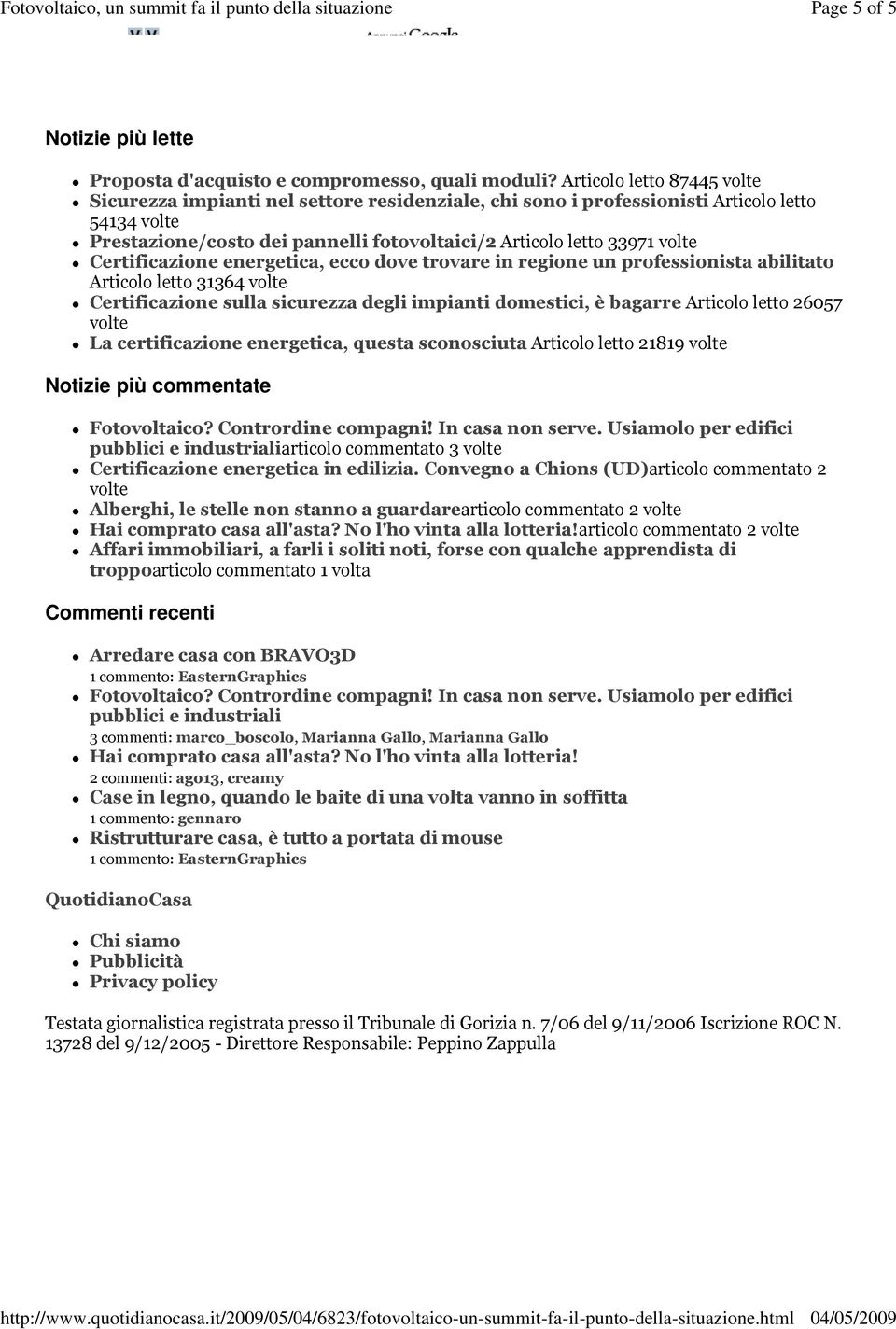 Certificazione energetica, ecco dove trovare in regione un professionista abilitato Articolo letto 31364 volte Certificazione sulla sicurezza degli impianti domestici, è bagarre Articolo letto 26057