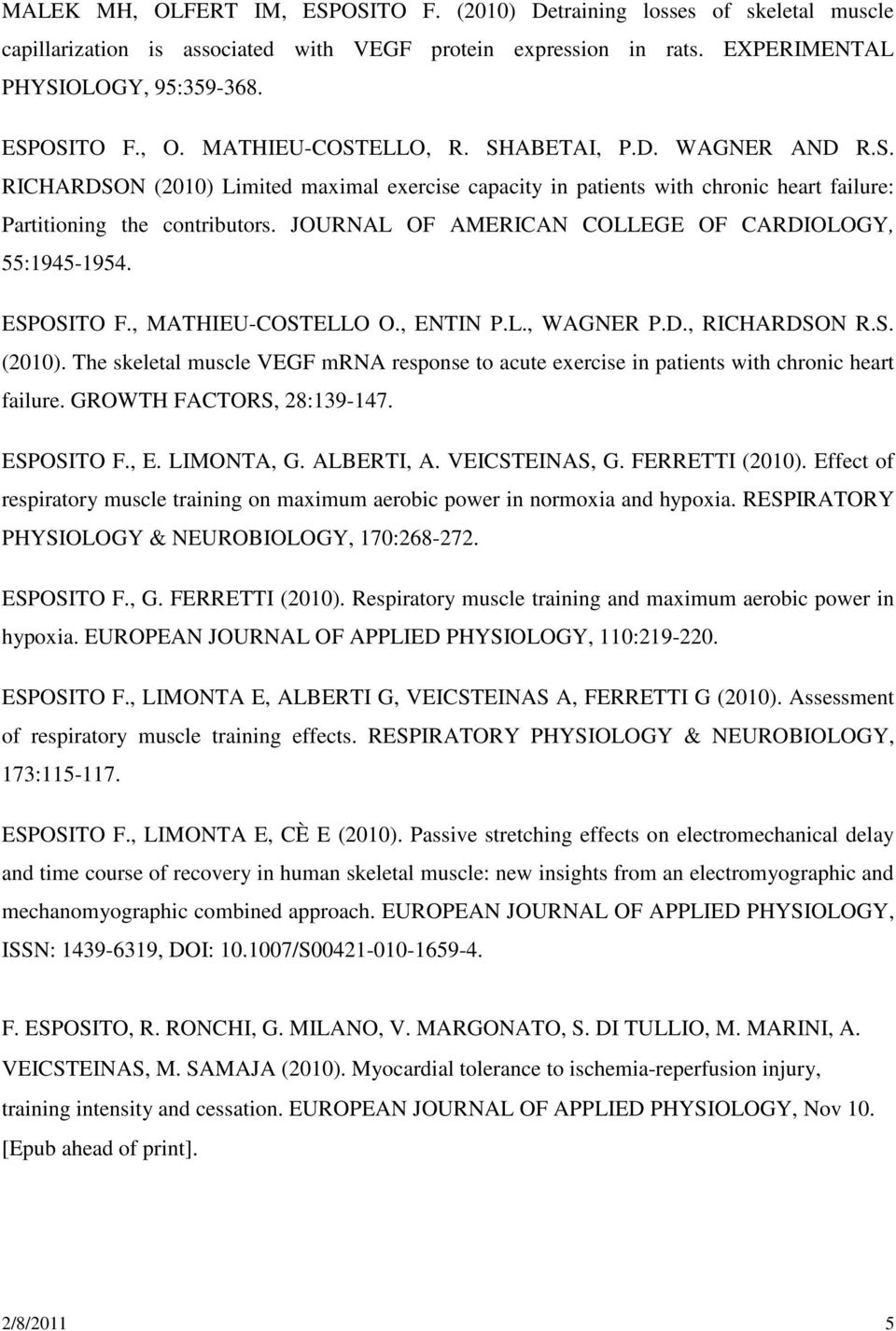 JOURNAL OF AMERICAN COLLEGE OF CARDIOLOGY, 55:1945-1954. ESPOSITO F., MATHIEU-COSTELLO O., ENTIN P.L., WAGNER P.D., RICHARDSON R.S. (2010).