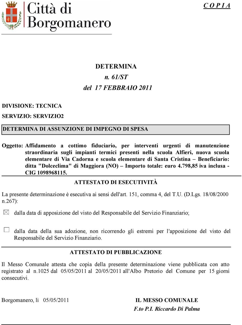 straordinaria sugli impianti termici presenti nella scuola Alfieri, nuova scuola elementare di Via Cadorna e scuola elementare di Santa Cristina Beneficiario: ditta "Dolceclima" di Maggiora (NO)