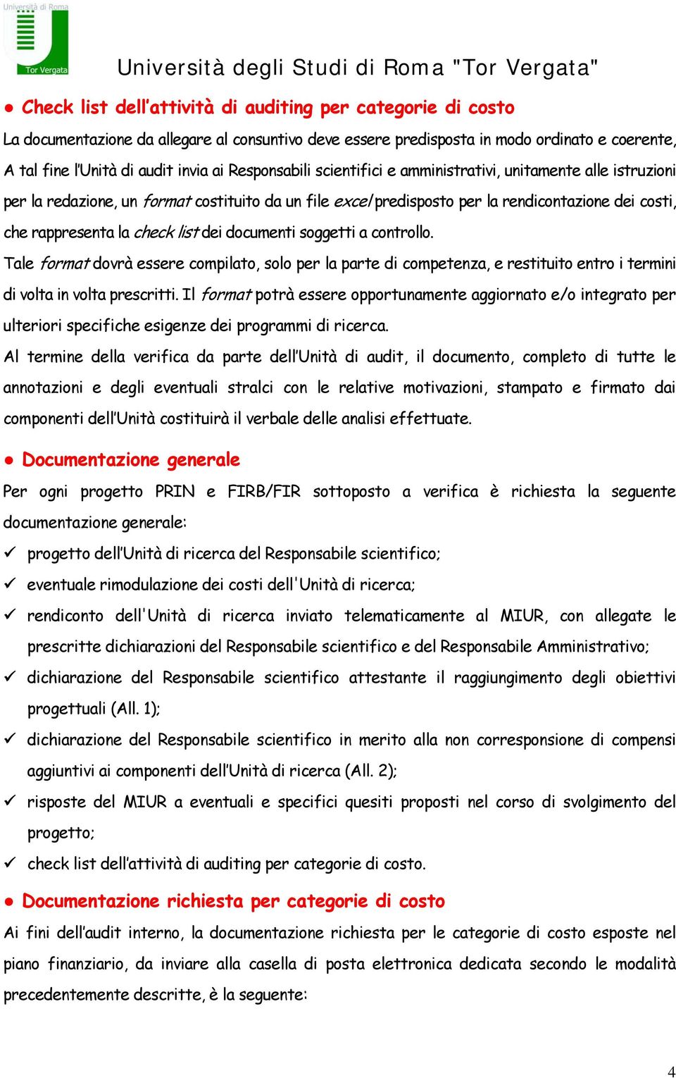 list dei documenti soggetti a controllo. Tale format dovrà essere compilato, solo per la parte di competenza, e restituito entro i termini di volta in volta prescritti.