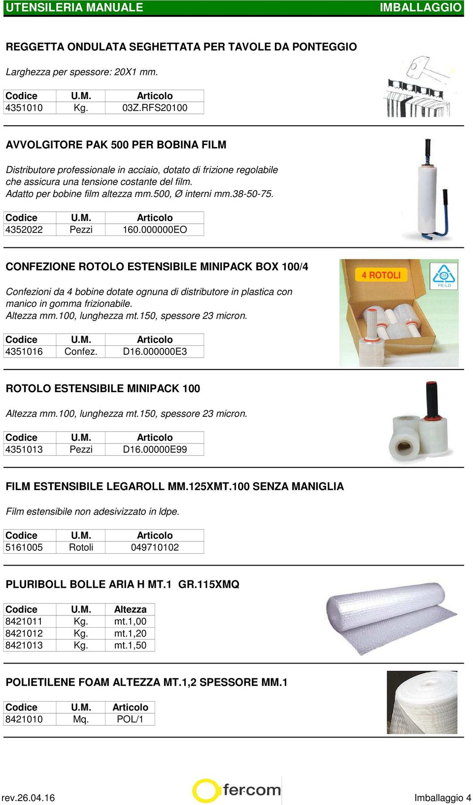 500, Ø interni mm.38-50-75. 4352022 Pezzi 160.