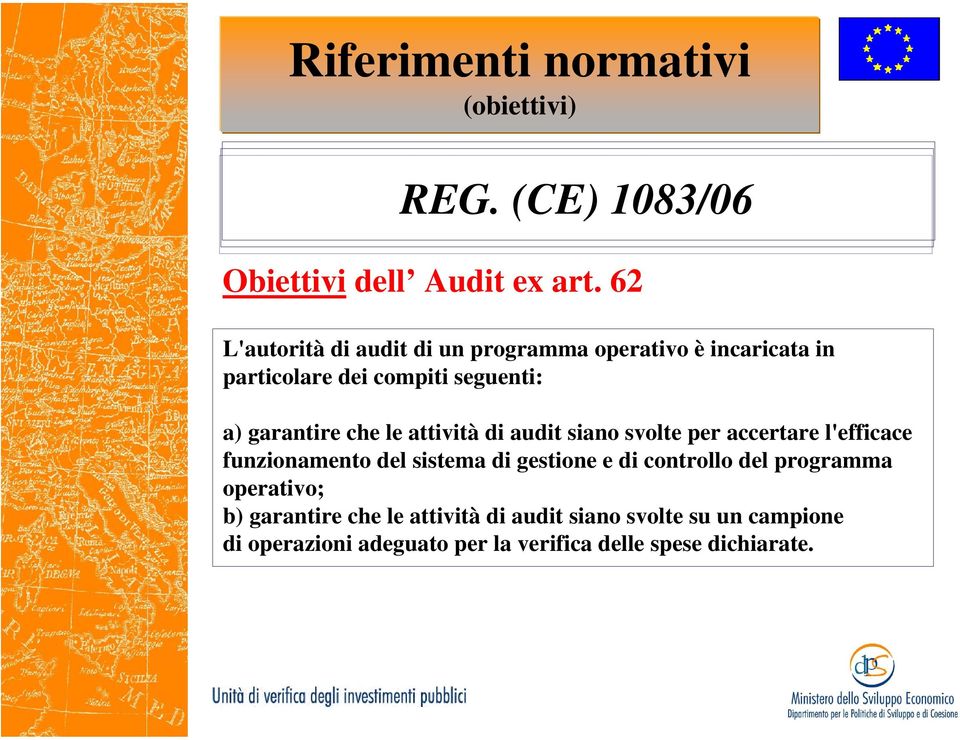 garantire che le attività di audit siano svolte per accertare l'efficace funzionamento del sistema di