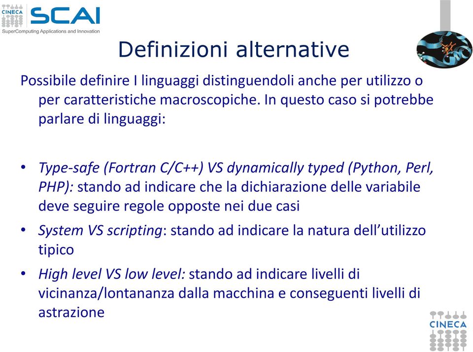 indicare che la dichiarazione delle variabile deve seguire regole opposte nei due casi System VS scripting: stando ad indicare la