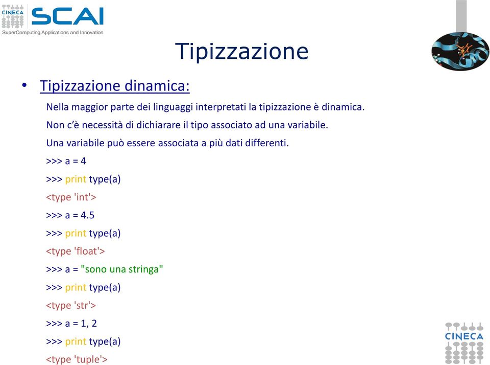 Una variabile può essere associata a più dati differenti.